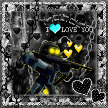 a picture of a robot holding a gun with the words " i love you " on it