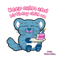 a cartoon of a chinchilla holding a birthday cake with the words " keep calm and birthday chill on " below it