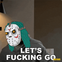 a picture of a jason voorhees with the words let 's fucking go