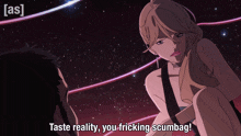 a cartoon of a woman talking to a man with the words taste reality you fricking scumbag