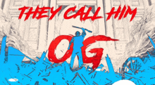 a poster with a man holding a stick that says they call him og