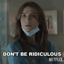 Dont Be Ridiculous Dottie Quinn GIF - Dont Be Ridiculous Dottie Quinn You Netflix GIFs