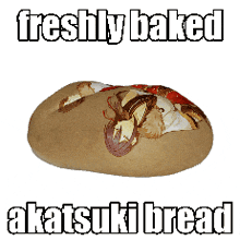 Akatsuki Freshly Baked Akatsuki Bread GIF - Akatsuki Freshly Baked Akatsuki Bread Akautuski Bread GIFs
