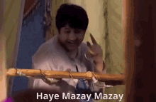 Haye Mazay Mazay Aaye Mazay GIF