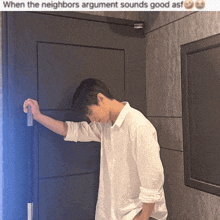 a man standing in front of a door with the caption when the neighbors argument sounds good
