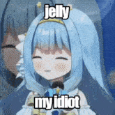 Idiot Jelly GIF - Idiot Jelly Jelly Hoshiumi GIFs