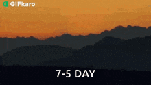 a sunset over a mountain range with the words " 7 - 5 day " on the bottom