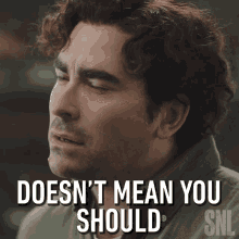 Doesnt Mean You Should Dan Levy GIF - Doesnt Mean You Should Dan Levy Saturday Night Live GIFs
