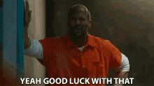 Yeah Good Luck With That Yeah You Got It GIF - Yeah Good Luck With That Yeah You Got It Yeah Best Of Luck To You GIFs