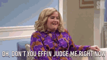 Oh Dont You Effin Judge Me Right Now Stop It GIF - Oh Dont You Effin Judge Me Right Now Stop It Dont Judge GIFs