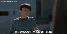 He Wasnt Mad At You Hes Not Upset With You GIF