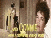 a woman singing into a microphone with the words and connie with a song in every port above her