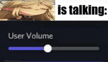 a screenshot of a video game with the words `` user volume is talking ''