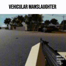 a picture of a vehicular manslaughter with a gun in the foreground