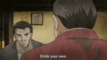 a man in a suit says drink your own to another man in a red jacket