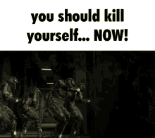 You Should Kill Youself Now GIF - You Should Kill Youself Now GIFs