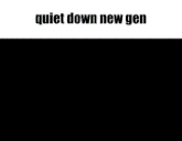a picture of a person walking with the words quiet down new gen on the bottom