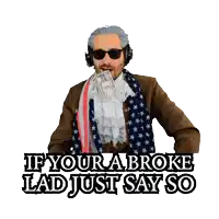 a sticker of a man with the words if your a broke lad just say so on it