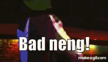 Neng Badday GIF - Neng Badday Bad Neng GIFs