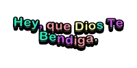 a colorful sign that says hey que dios te bendiga on a white background