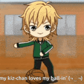 a cartoon character is holding a basketball and says my kiz-chan loves my ball-in '