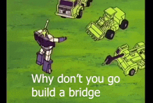 Why Dont You Build A Bridge And Jump Off It Build A Bridge GIF - Why Dont You Build A Bridge And Jump Off It Build A Bridge Why Dont You GIFs