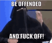 Offended Fuck Off GIF - Offended Fuck Off Be Offended GIFs
