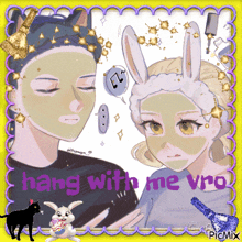 a picture of a man and a woman with face masks with the words hang with me vro