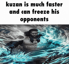 a poster that says kuzan is much faster and can freeze his opponents in black letters