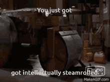 You Just Got Steamroll GIF - You Just Got Steamroll Steamrolled GIFs