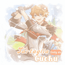 a picture of a boy with the words " tartaglia only de cuchu " on the bottom