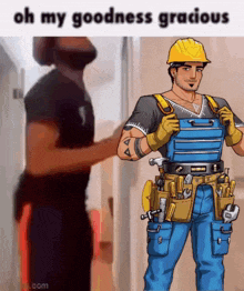 a man wearing overalls and a hard hat with the words oh my goodness gracious on the bottom