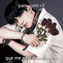 a man holding a bouquet of roses with the words para yumi < 3