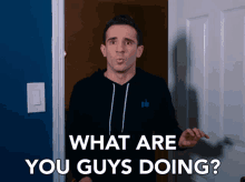What Are You Guys Doing Anthony Mennella GIF - What Are You Guys Doing Anthony Mennella Asking GIFs