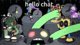 a cartoon says hello chat on the bottom of it