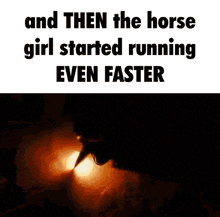 a picture of a horse with the words " and then the horse girl started running even faster " below it