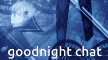 a blue poster with the words goodnight chat on it