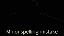 a cartoon character with a mustache and the words minor spelling mistake on the bottom