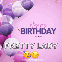 a pink background with purple and white balloons and the words " happy birthday to you pretty lady "