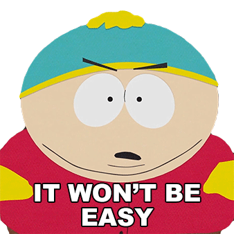 It Wont Be Easy Eric Cartman Sticker - It Wont Be Easy Eric Cartman South Park Stickers