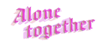 alone together together text