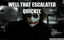 Joker Well That Escalated Quickly GIF - Joker Well That Escalated Quickly Heath Ledger GIFs