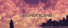 a poster for blunderland shows a city skyline
