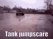 Tank Jumpscare GIF