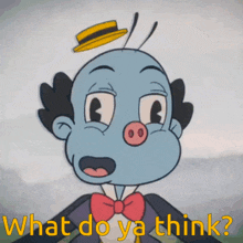a cartoon character with the words what do ya think on the bottom