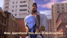 a cartoon character says " now apprehend this diva of destruction " in a city