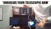 Unbuilds Your Telescopic Arm Telescopic Arm GIF - Unbuilds Your Telescopic Arm Telescopic Arm Unbuilds GIFs