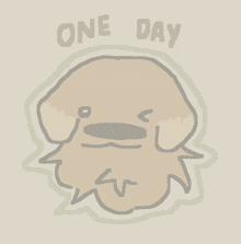 a drawing of a dog with the words one day written below it
