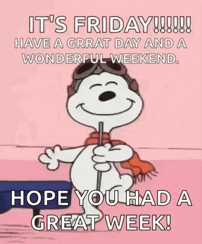 have a good weekend snoopy
