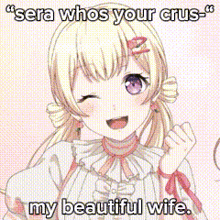 a girl with blonde hair and purple eyes is smiling and says `` sera whos your crus my beautiful wife '' .